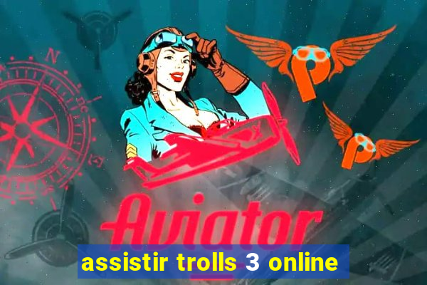 assistir trolls 3 online